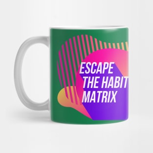 Escape the Habit Matrix (color) Mug